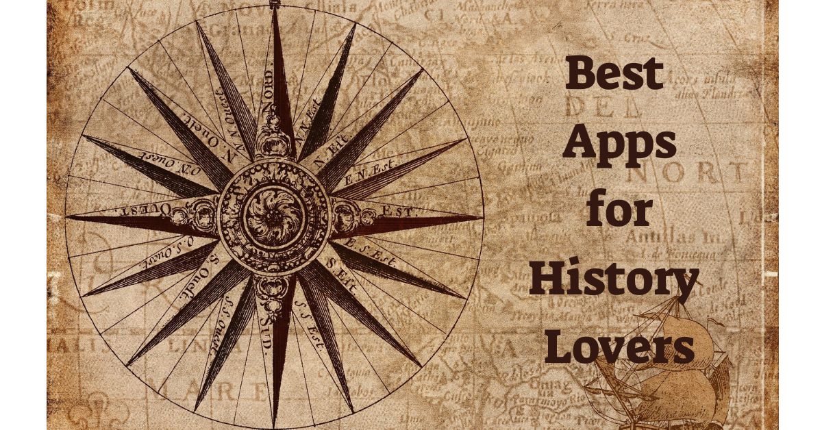 10 Must-Have Apps for History Lovers